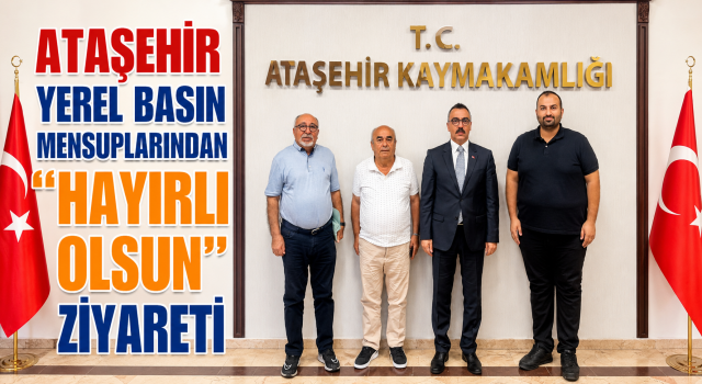 Ataşehir Basınından Hayırlı Olsun Ziyareti