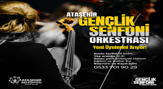 Ataşehir Belediyesi Gençlik Senfoni Orkestrası yeni üyelerini bekliyor