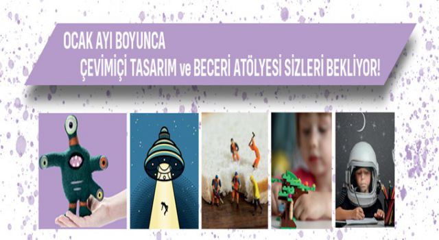 ÇEVRİMİÇİ TASARIM VE BECERİ ATÖLYELERİ 4. AYINDA