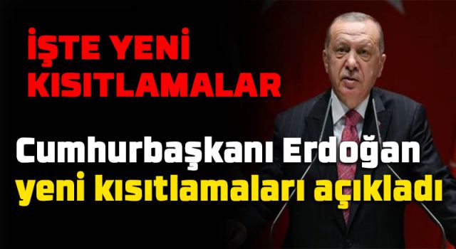 Cumhurbaşkanı Erdoğan yeni kısıtlamaları ve destek paketini açıkladı