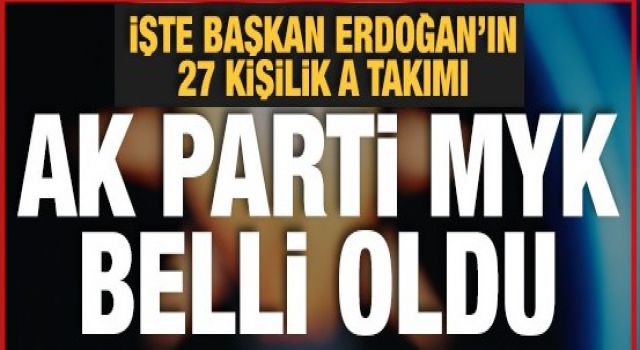 Cumhurbaşkanı Erdoğan'ın yeni A Takımı belli oldu