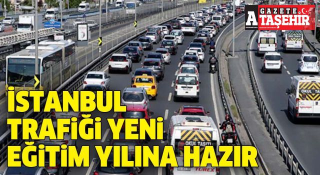 İstanbul trafiği yeni eğitim yılına hazır