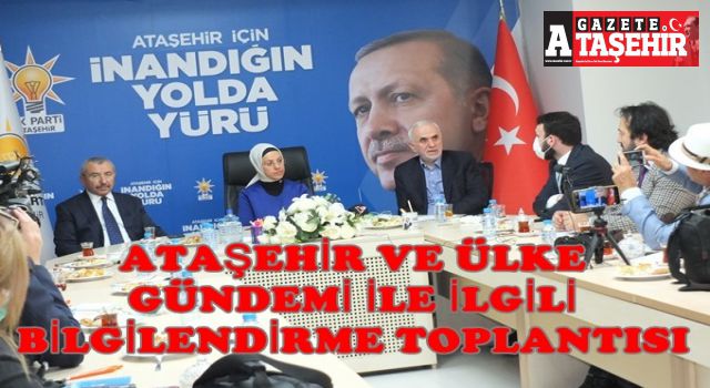 AK Parti Ataşehir, Ülke ve Ataşehir gündemini değerlendirdi