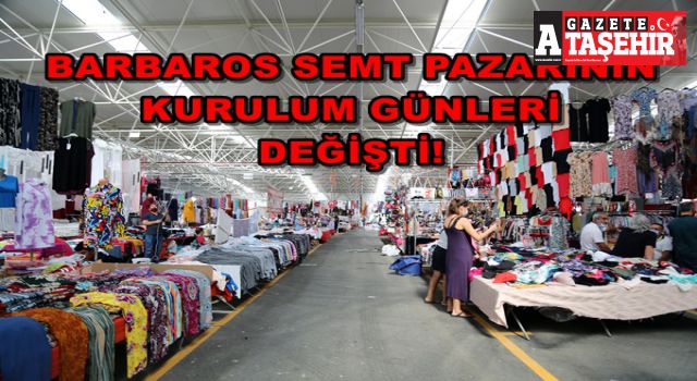 Barbaros Kapalı pazarının günleri değişti