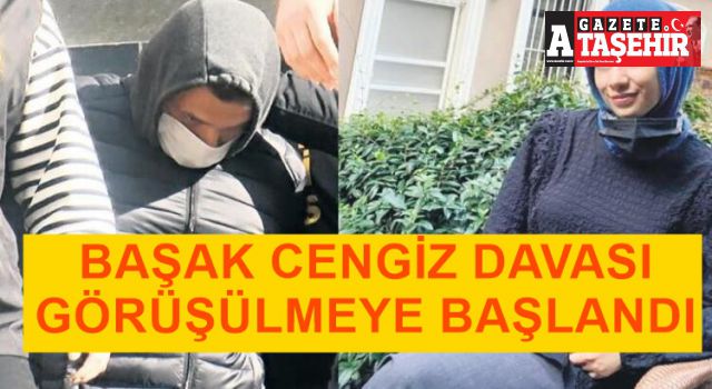 Mimar Başak Cengiz'i katleden sanığın yargılanmasına başlandı