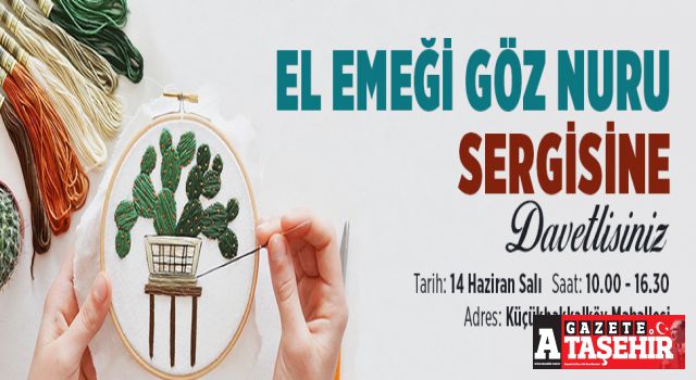 Ataşehirli kadınların el emeği göz nuru eserleri bu sergide