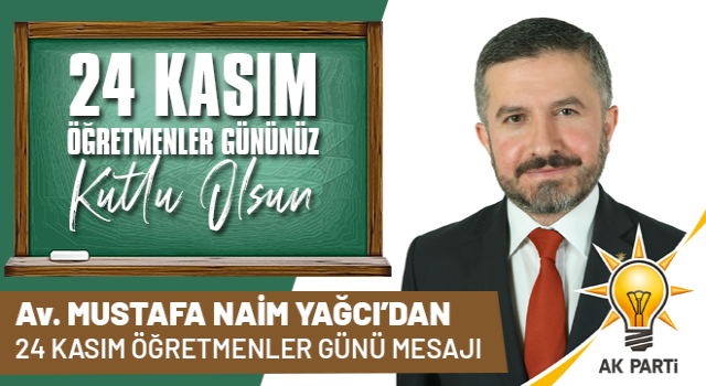 Av. Mustafa Naim Yağcı'dan 24 Kasım Mesajı