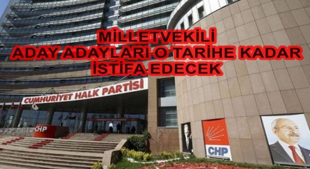 CHP'den milletvekili olmak isteyenler için son tarih belli oldu
