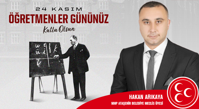 MHP'li Hakan Arıkaya'dan 24 Kasım Öğretmenler Günü Mesajı