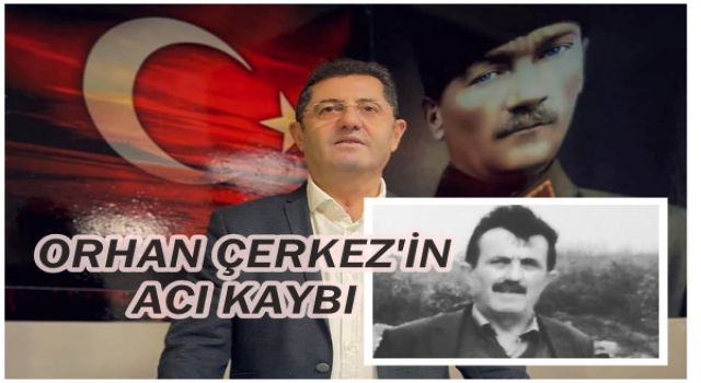 Orhan Çerkez'in acı kaybı