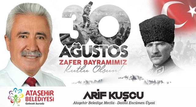 Arif Kuşçu; " 30 Ağustos bağımsızlık meşalesinin yakıldığı büyük bir zaferdir"