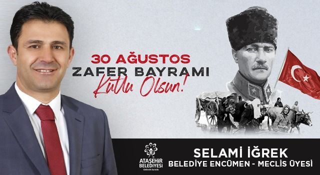 Selami İğrek; "30 Ağustos, Çanakkale’den Sakarya’ya uzanan kahramanlık destanının Zaferle taçlandırıldığı tarihtir"