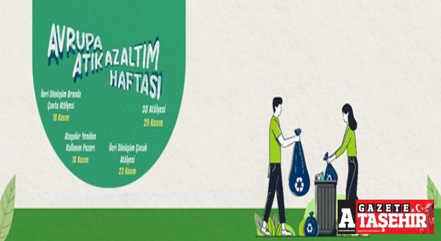 Ataşehir’de Avrupa Atık Azaltım Haftası’na özel etkinlikler