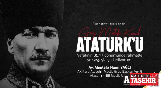 Av. M. Naim Yağcı'nın, 10 Kasım Atatürk’ü anma günü mesajı