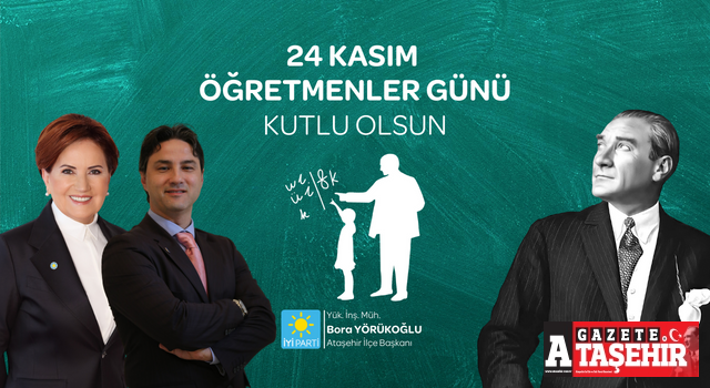 İYİ Parti Ataşehir İlçe Başkanı Bora Yörükoğlu Öğretmenler Gününü Kutladı