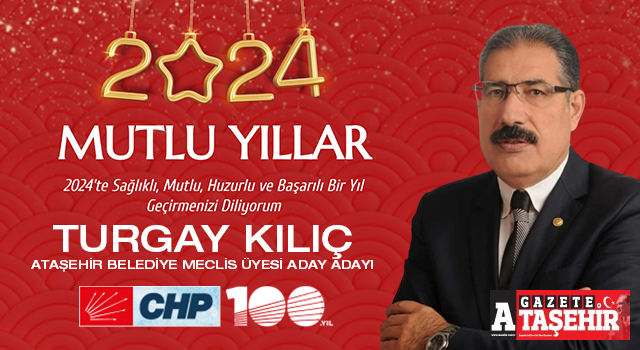 CHP Ataşehir Belediye Meclis Üyesi aday adayı Turgay Kılıç'ın yeni yıl mesajı