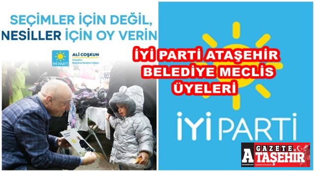 İYİ Parti Ataşehir Meclis Üyesi Adayları belli oldu