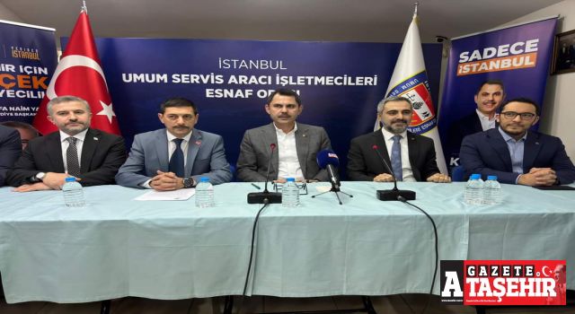 Murat Kurum Ataşehir'de Umumî Servis Aracı İşletmecilerini ziyaret etti