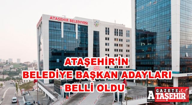 YSK açıkladı: Ataşehir’in Belediye Başkan Adayları ve Partileri
