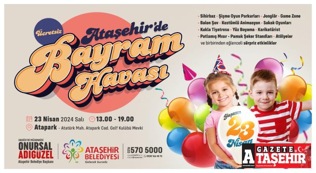 23 Nisan Ataşehir'de büyük coşkuyla kutlanacak