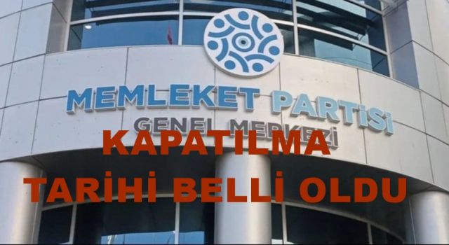 Memleket Partisi'nin kapatılacağı tarih belli oldu