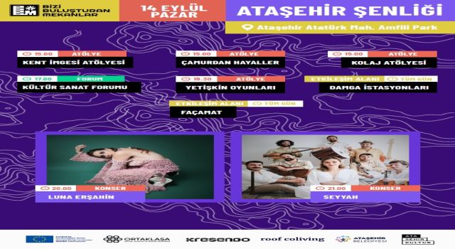 “BİZİ BULUŞTURAN MEKANLAR ATAŞEHİR ŞENLİĞİ” 14 EYLÜL’DE