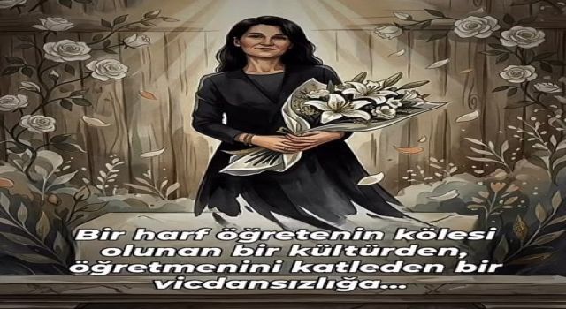 Nihan Erol; “Bir öğretmenin sesi daha yarım kaldı!”