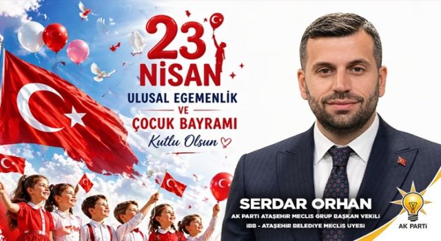 Serdar Orhan; “Çocuklar Geleceğimizin Teminatıdır”