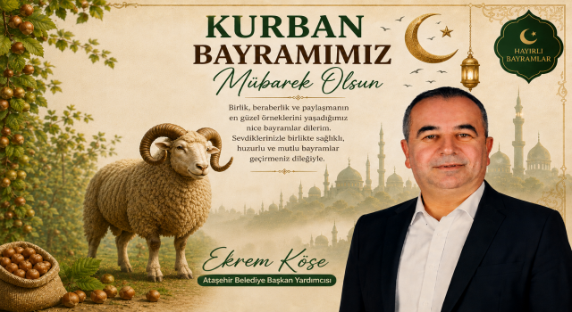 Ekrem Köse: “Bayramlar, Gönüllerin Bir Olduğu En Güzel Zamanlardır”