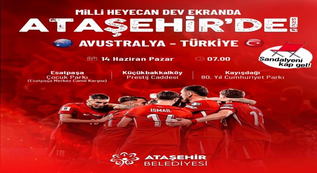 Dünya Kupası Milli Maç heyecanı dev ekranda Ataşehir'de
