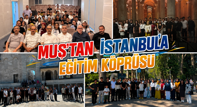 Muş’tan İstanbul’a Uzanan Eğitim Köprüsü