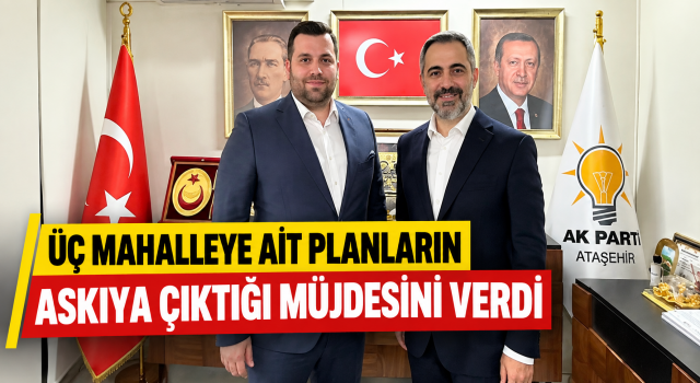 SERDAR ORHAN’DAN ÜÇ MAHALLEYE İMAR MÜJDESİ: 1/5000’LİK PLANLAR ASKIYA ÇIKIYOR