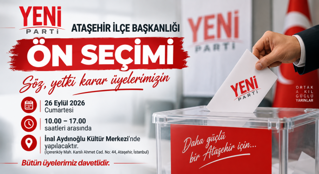YENİ PARTİ ATAŞEHİR’DE ÖN SEÇİM HEYECANI