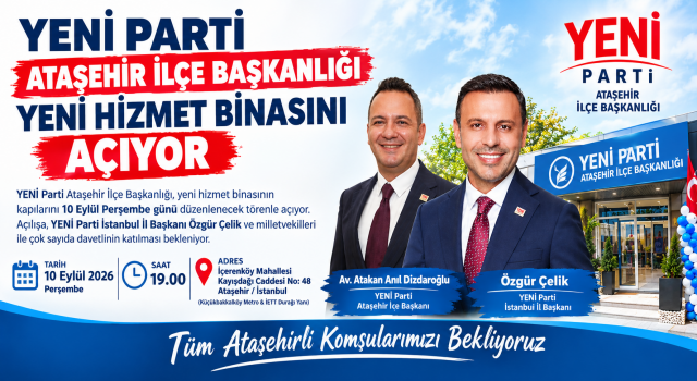 YENİ PARTİ ATAŞEHİR’DE YENİ ADRESİNİ AÇIYOR