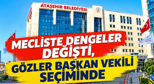 Ataşehir’de Gözler 10 Ekim’de: Yeni Başkan Vekili Kim Olacak?