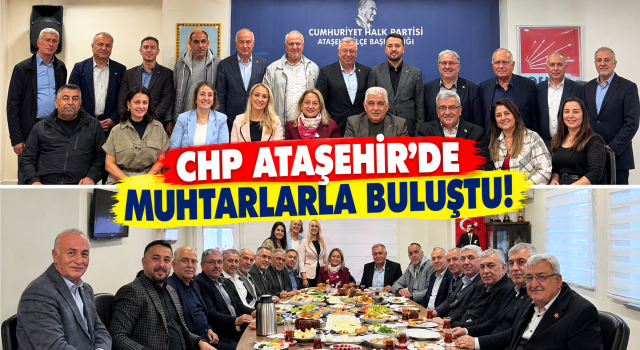 CHP Ataşehir, Muhtarlarla Bir Araya Geldi