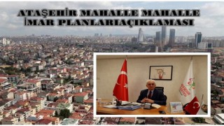 Başkan Yardımcısı Sadık Semih Kayhan Ataşehir'in mahallelerinin imar durumlarını açıkladı