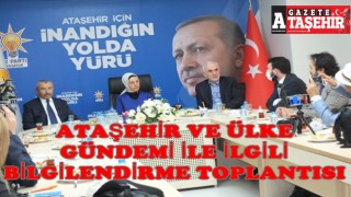 AK Parti Ataşehir, Ülke ve Ataşehir gündemini değerlendirdi