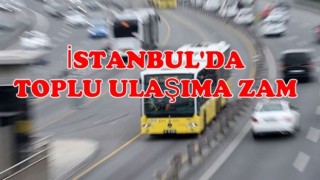 İstanbul’da toplu taşımaya yüzde 29,10 zam yapıldı!
