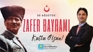 İYİ Parti Ataşehir İlçe Başkanı Bora Yörükoğlu 30 Ağustos Zafer Bayramı mesajı