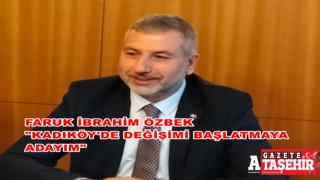 Faruk İbrahim Özbek; “Şeffaf bir yönetimle Kadıköy’de değişimi başlatmaya adayım”