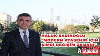 Mimar Haluk Sadıkoğlu; “Dönüşüm, trafik ve sosyal projelerimizle, modern, hızlı yaşayan Ataşehir’i birlikte inşa edeceğiz”