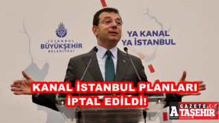 KANAL İSTANBUL İMAR PLANI İPTAL EDİLDİ!