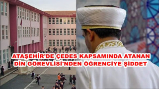 Ataşehir'de ÇEDES kapsamında atanan din görevlisinden öğrenciye şiddet