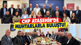 CHP Ataşehir, Muhtarlarla Bir Araya Geldi